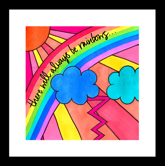 Art Print: There will always be rainbows